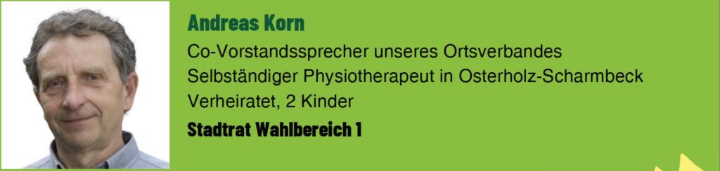 Andreas Korn. Co-Vorstandssprecher des Ortsverbands. Selbstständiger Physiotherapeut in Osterholz-Scharmbeck. Verheiratet, 2 Kinder. Stadtrat Wahlbereich 1.