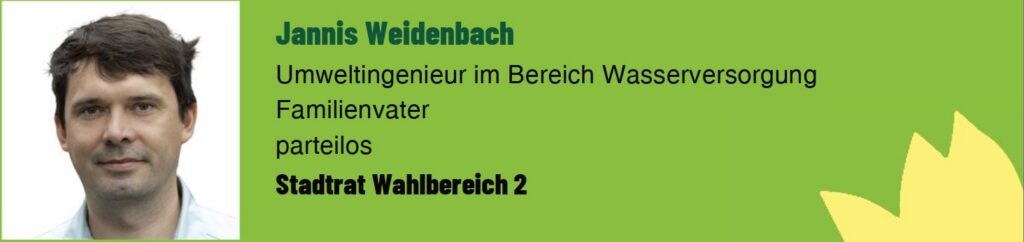 Jannis Weidenbach. Umweltingenieur im Bereich Wasserversorgung. Familienvater. parteilos. Stadtrat Wahlbereich 2.